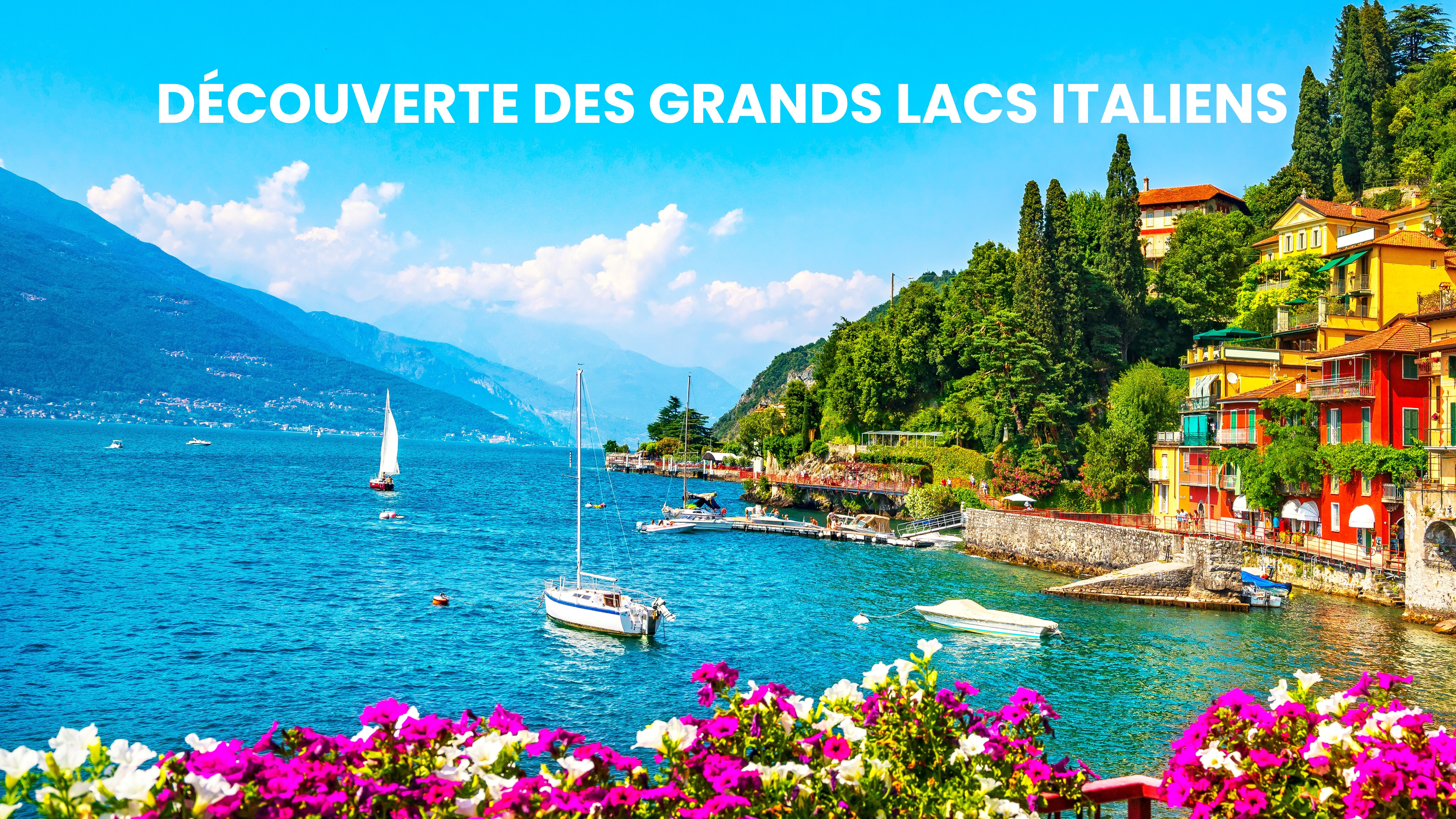 DÉCOUVERTE DES GRANDS LACS ITALIENS 2025